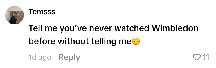 Comment: "Tell me you’ve never watched Wimbledon before without telling me." User reacted with a thinking face emoji