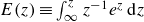 upper E left parenthesis z right parenthesis identical to integral Subscript normal infinity Superscript z Baseline z Superscript negative 1 Baseline e Superscript z Baseline d z