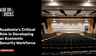 Academia’s Critical Role in Developing an Economic Security Workforce