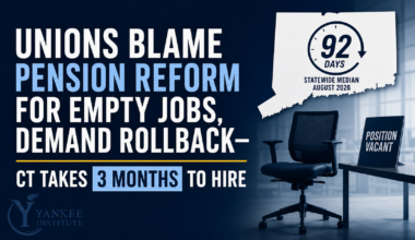 Unions Blame Pension Reform for Empty Jobs, Demand Rollback — CT Takes 3 Months to Hire 
