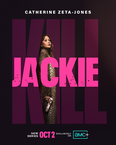 Breaking News - AMC+ Catherine Zeta-Jones Revenge Thriller, "Kill Jackie," to Premiere October 2