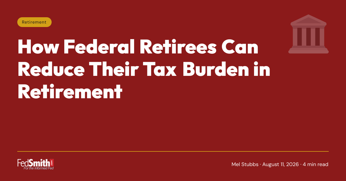 How Federal Retirees Can Reduce Their Tax Burden In Retirement