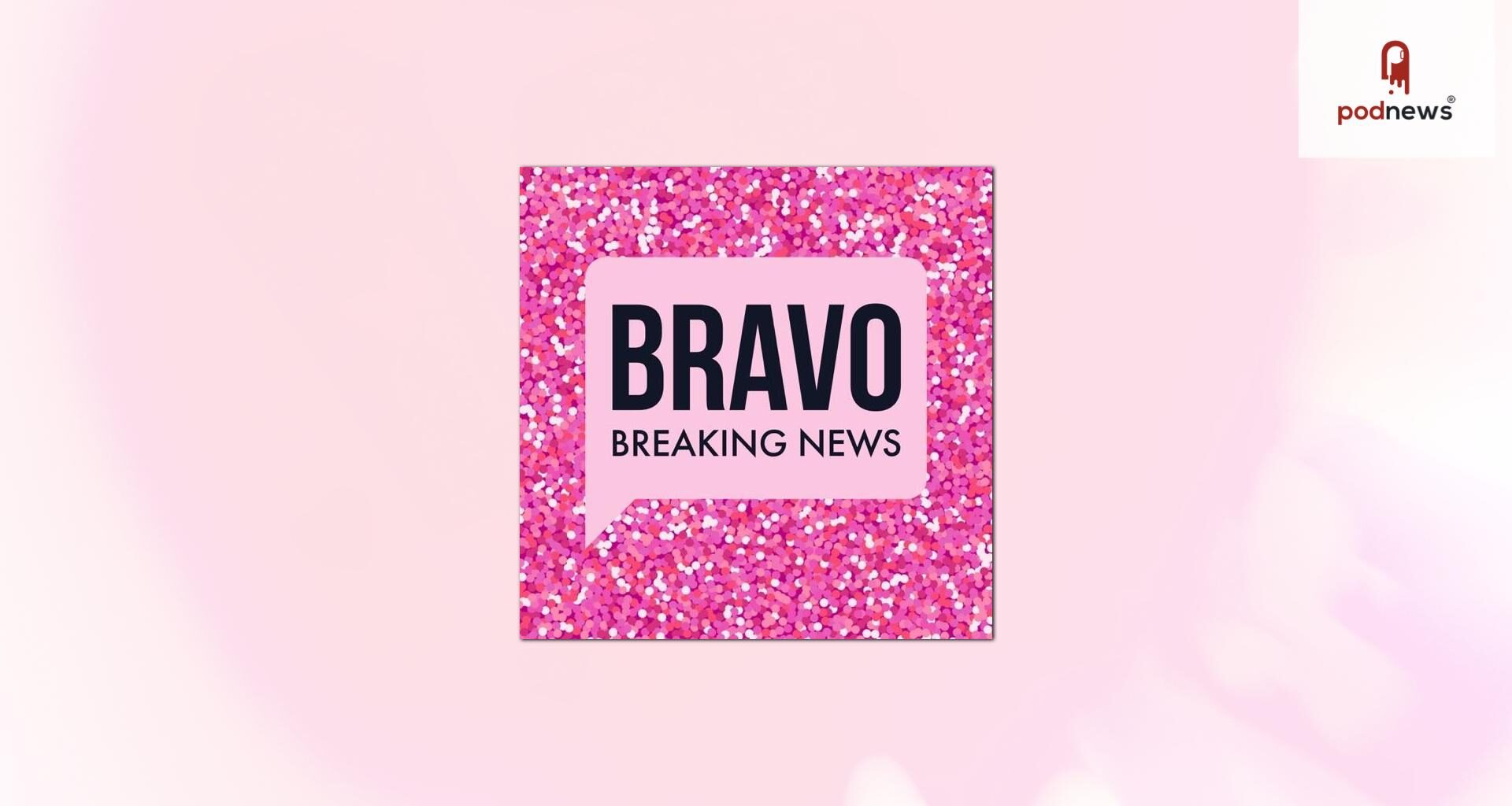 Podcast Nation Signs Bravo Breaking News For Monetization, Distribution, and Strategic Growth