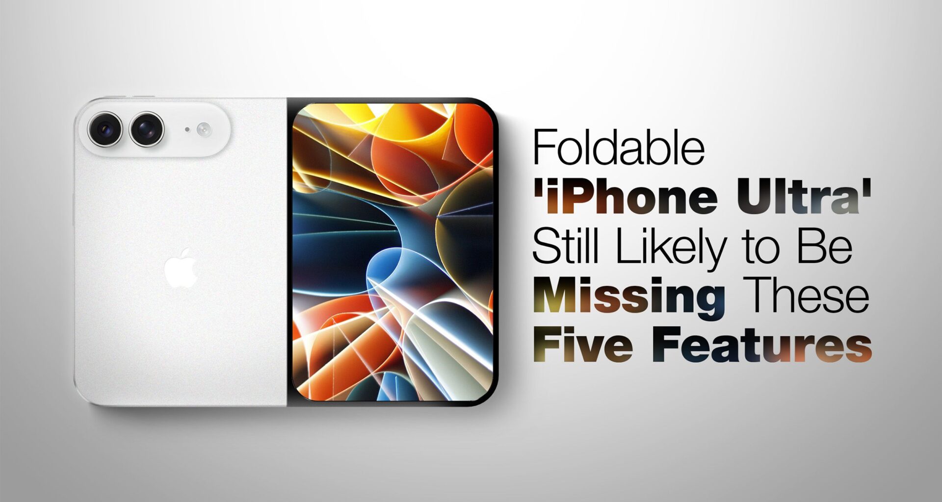 Foldable 'iPhone Ultra' Still Likely to Be Missing These Five Features