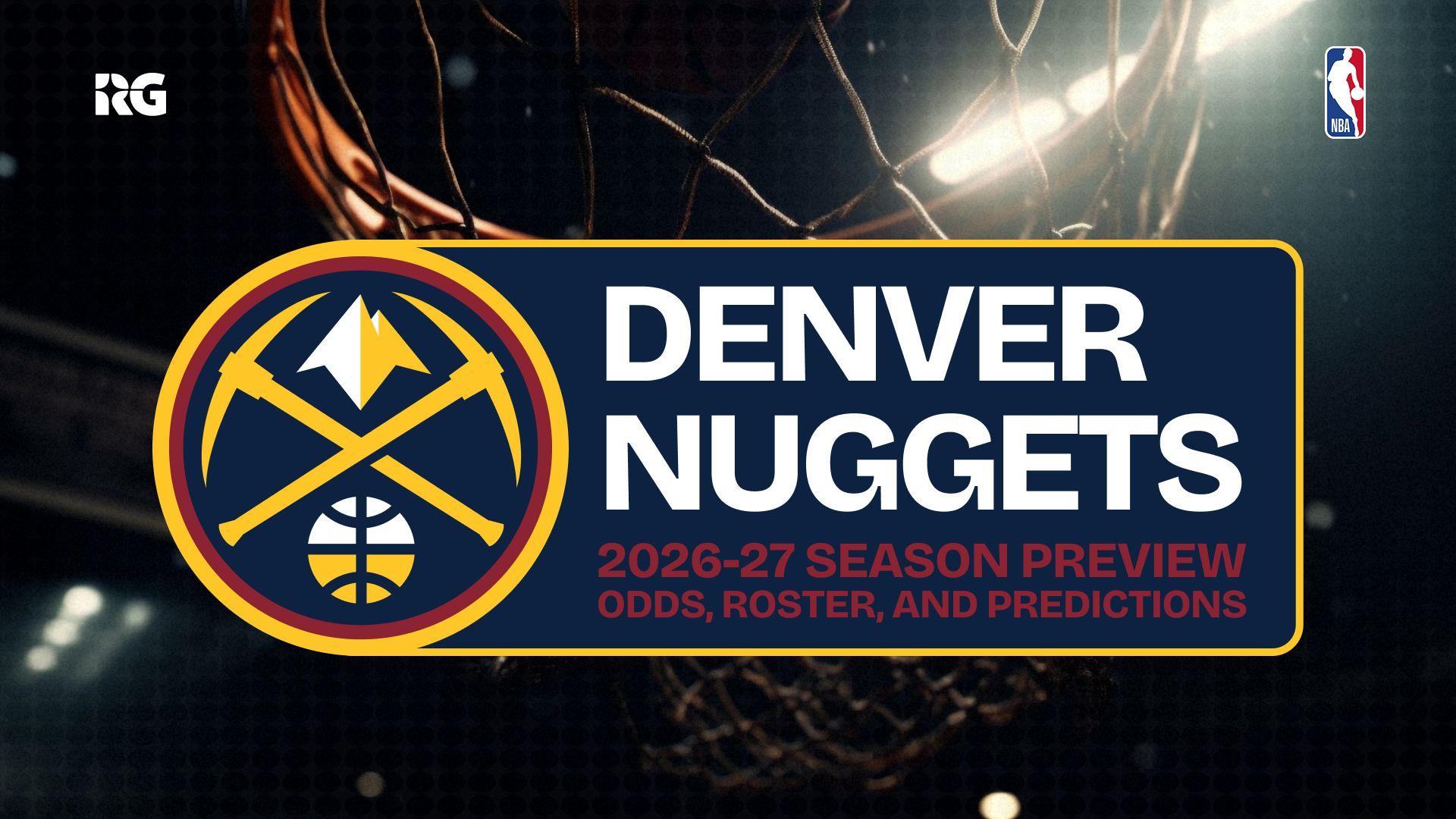 Denver Nuggets 2026-27 Odds, Predictions and Best Bets