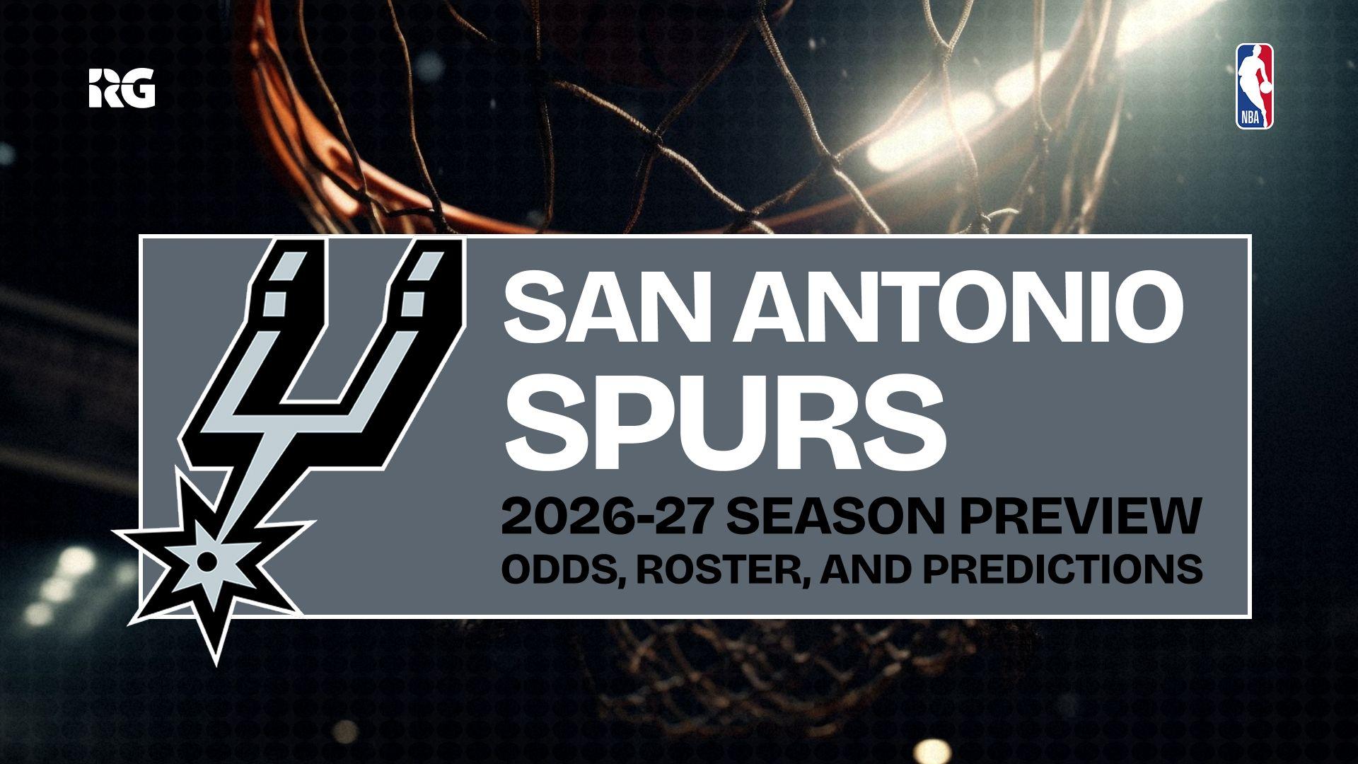 San Antonio Spurs 2026-27 Odds, Roster, Win Total and Predictions