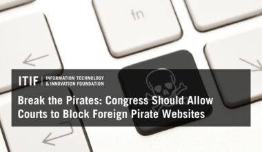 Break the Pirates: Congress Should Allow Courts to Block Foreign Pirate Websites | Blogs | Sep 30, 2026
