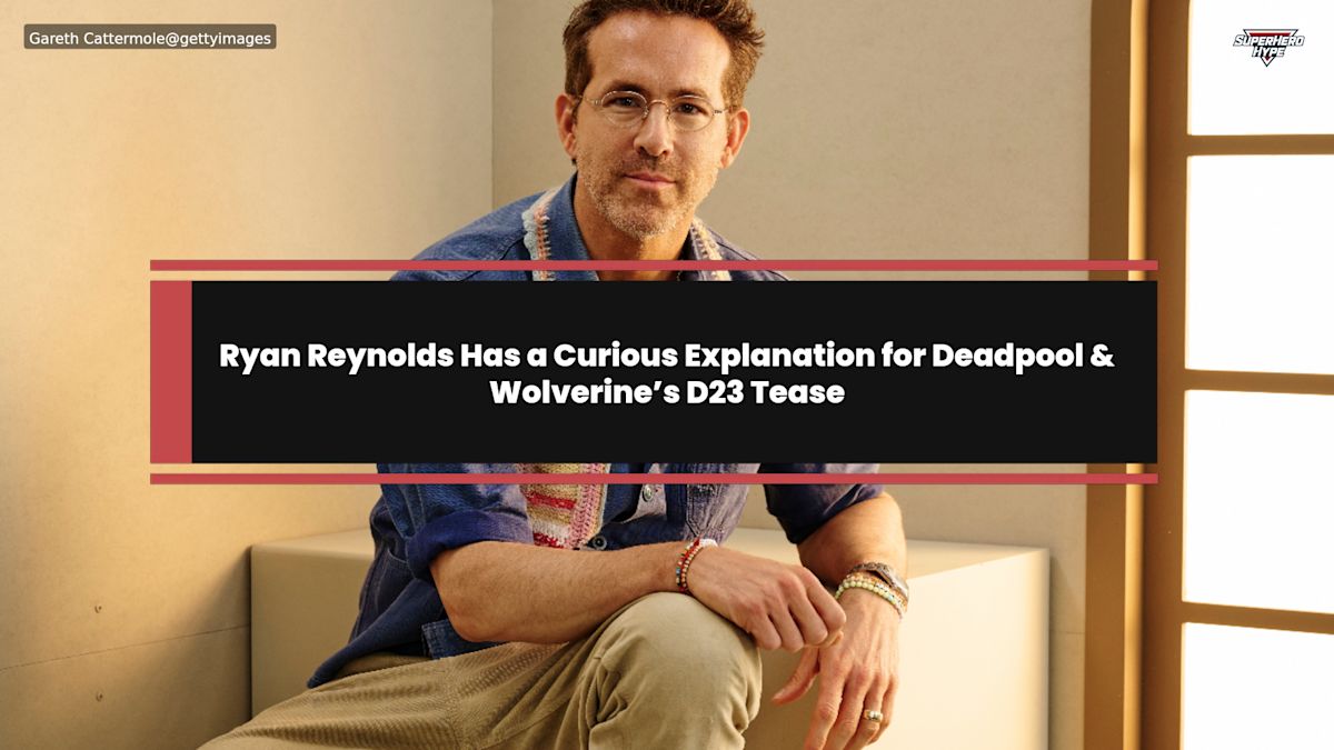 Ryan Reynolds Has a Curious Explanation for Deadpool & Wolverine’s D23 Tease