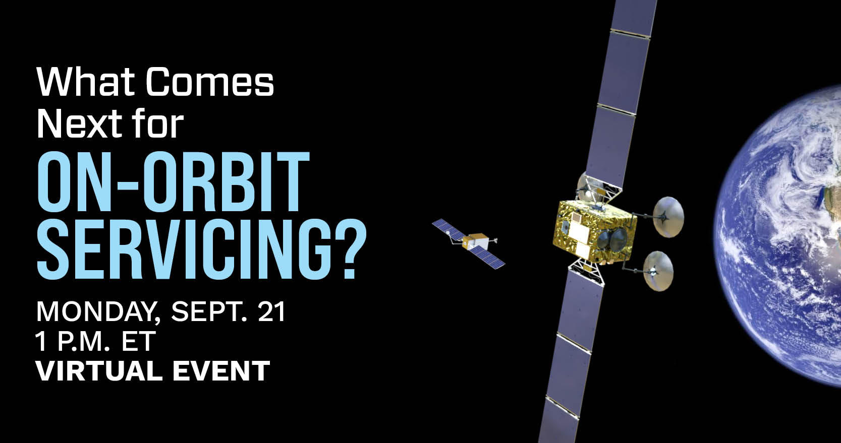 Join us Sept. 21: What Comes Next for On-Orbit Servicing?