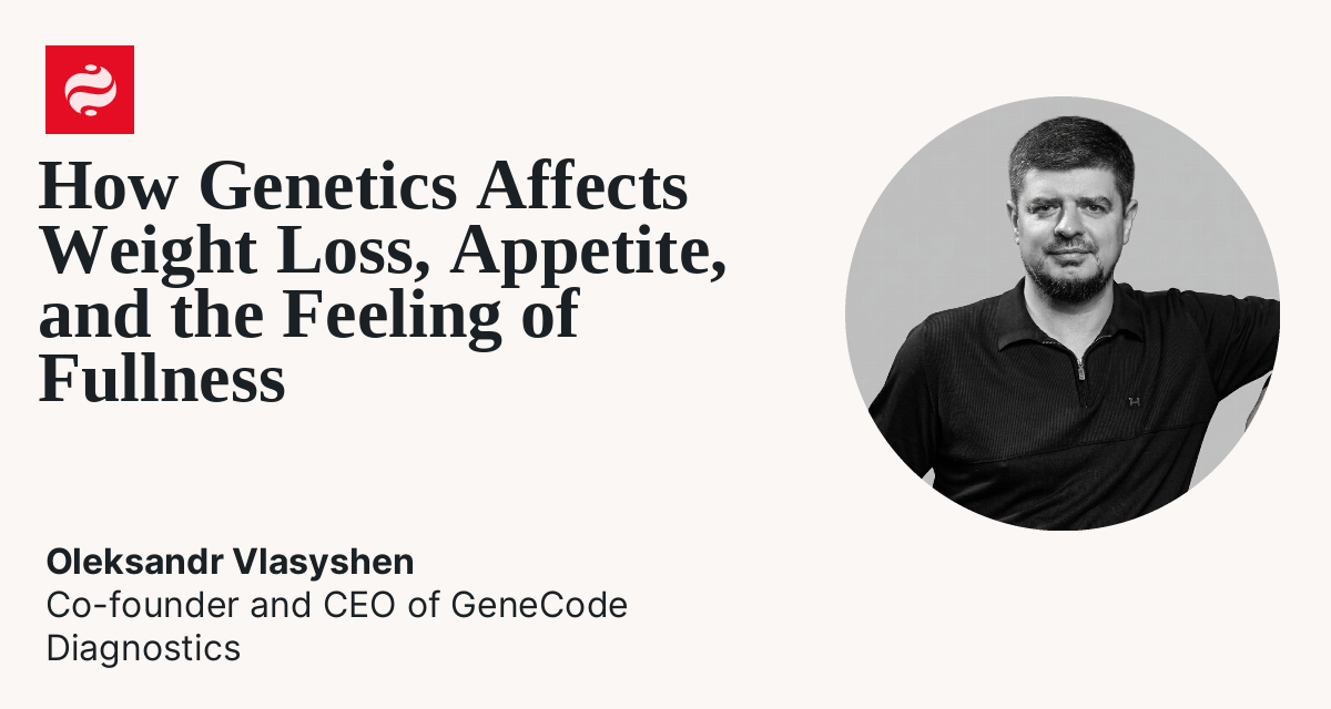 How Genetics Affects Weight: The FTO Gene, the Microbiome, and the Truth About DNA Diets: Oleksandr Vlasyshen | Ukrainian News