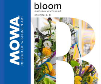 BLOOM is November 6-8 at Museum of Wisconsin Art in West Bend, Wi