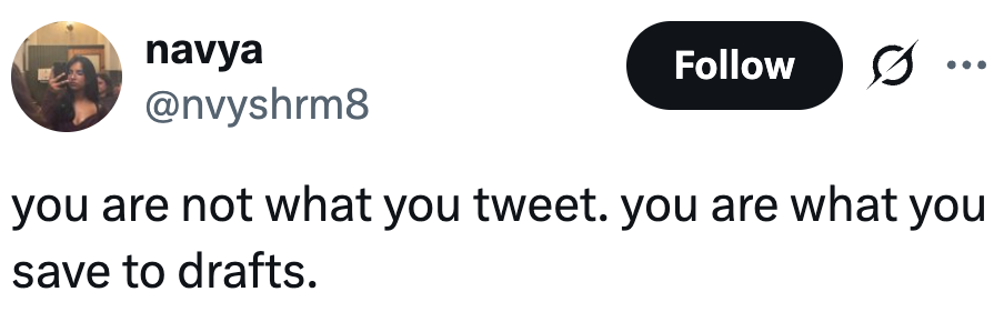 Tweet by user: "you are not what you tweet. you are what you save to drafts."
