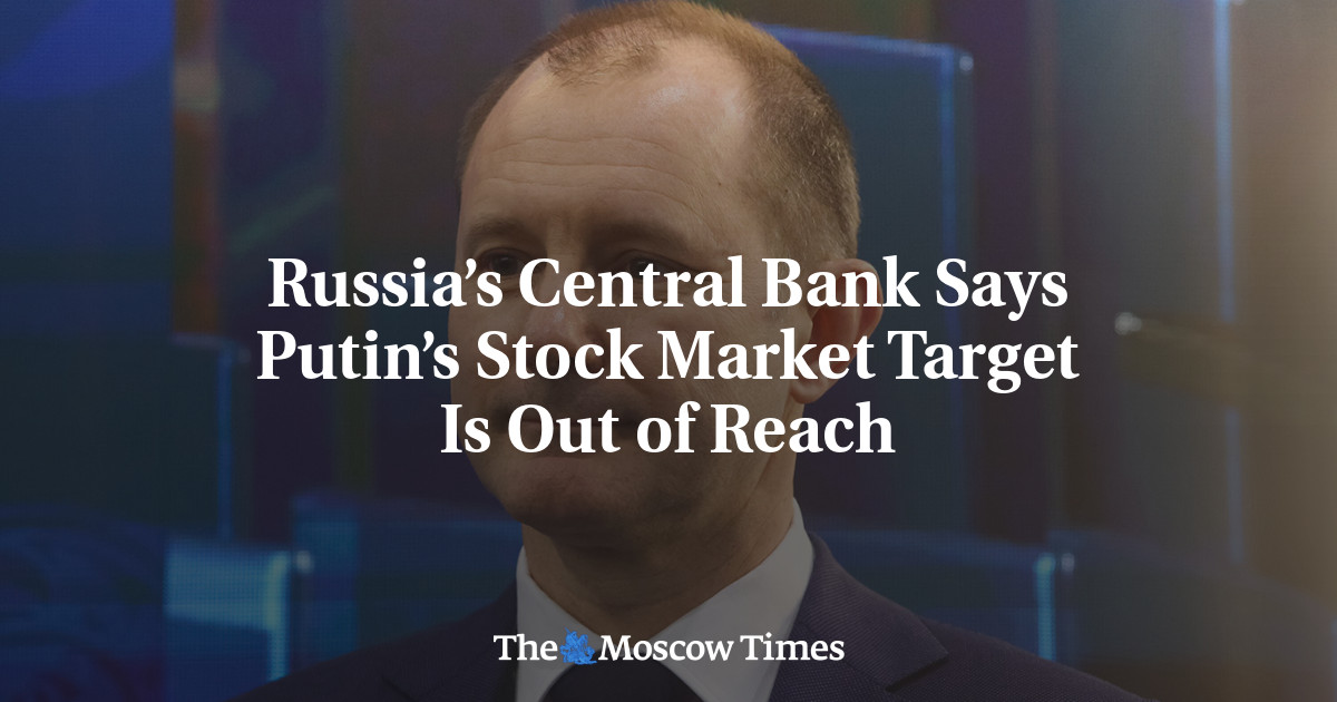 Russia’s Central Bank Says Putin’s Stock Market Target Is Out of Reach