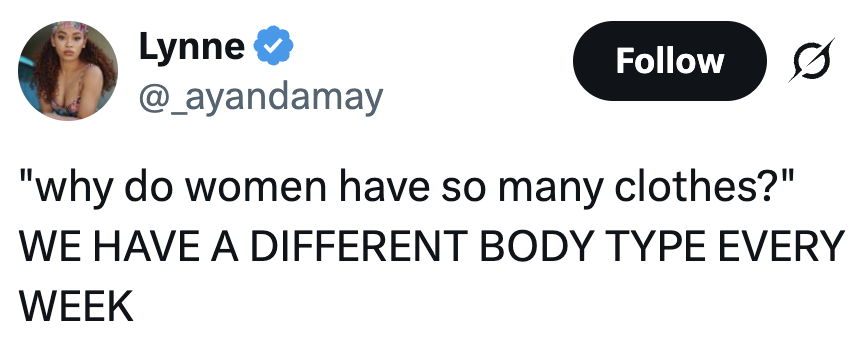 Tweet by Lynne: "why do women have so many clothes?" WE HAVE A DIFFERENT BODY TYPE EVERY WEEK