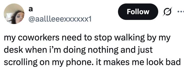 Tweet about coworkers passing by when the user is idly on their phone, making them look bad