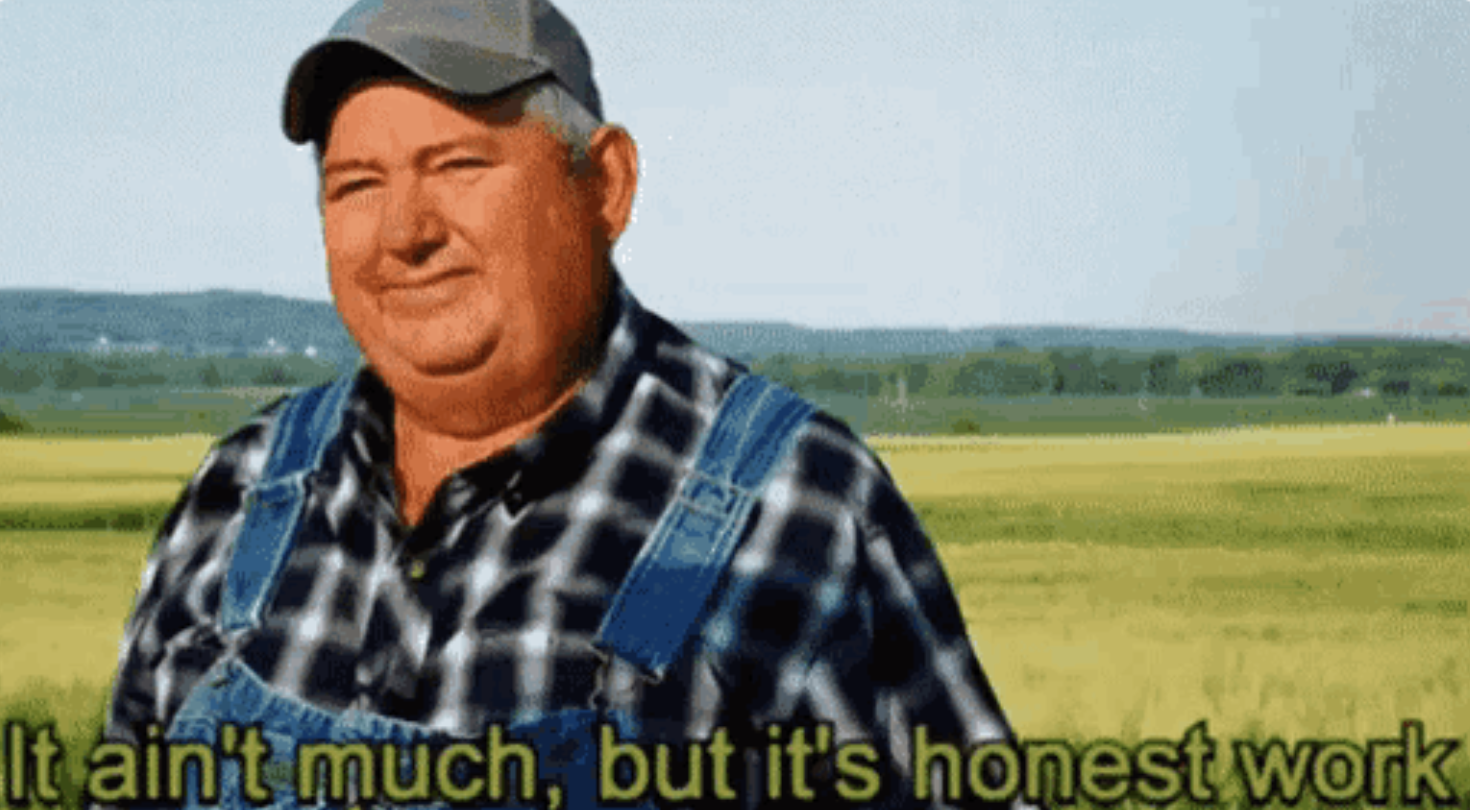 Farmer in a plaid shirt and overalls stands in a field, smiling. Text reads: "It ain't much, but it's honest work."