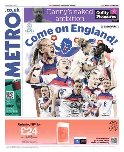 The headline on the front page of Metro reads: "Come on England!" It also features photos of the Lionesses ahead of their European Championships semi-final match against Italy.