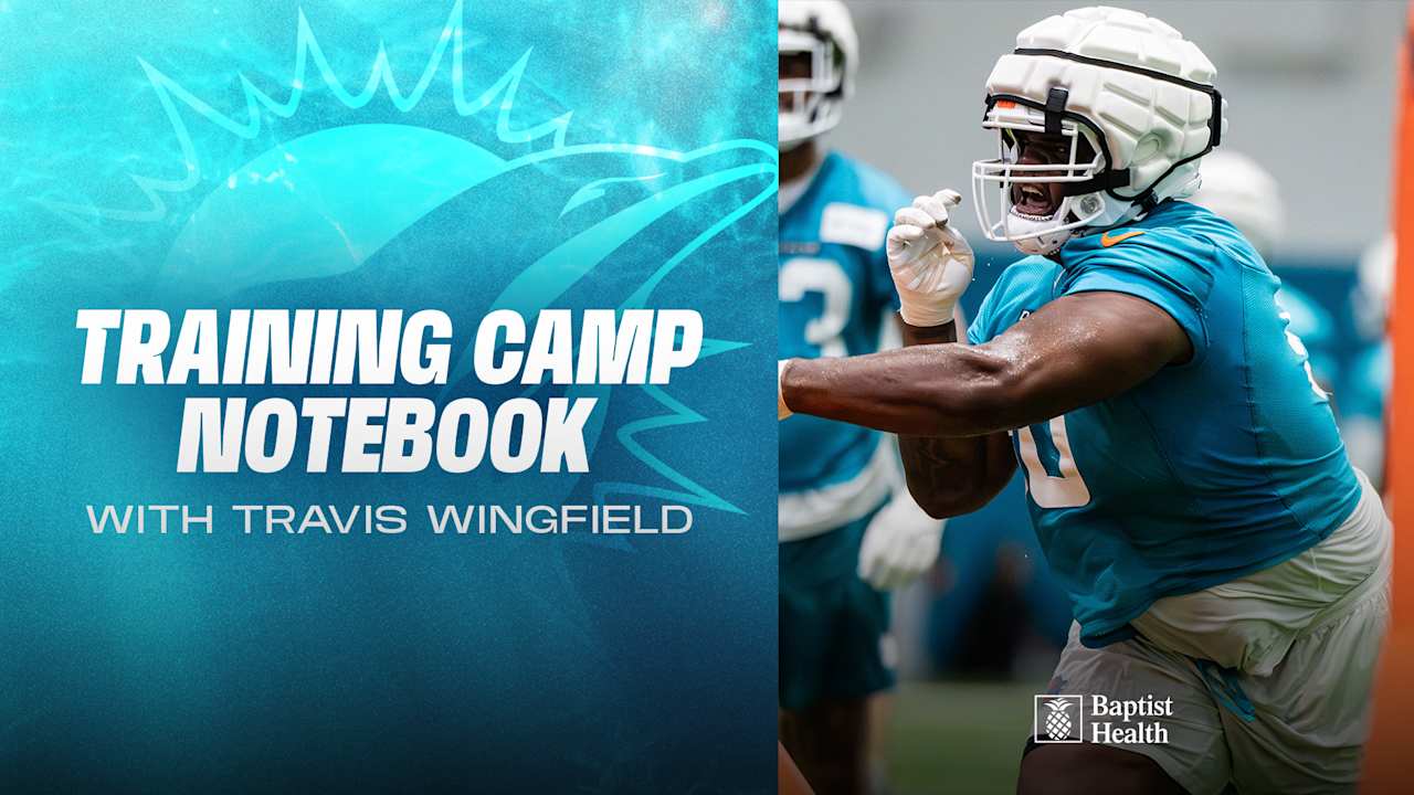 2025 Miami Dolphins Training Camp Notebook