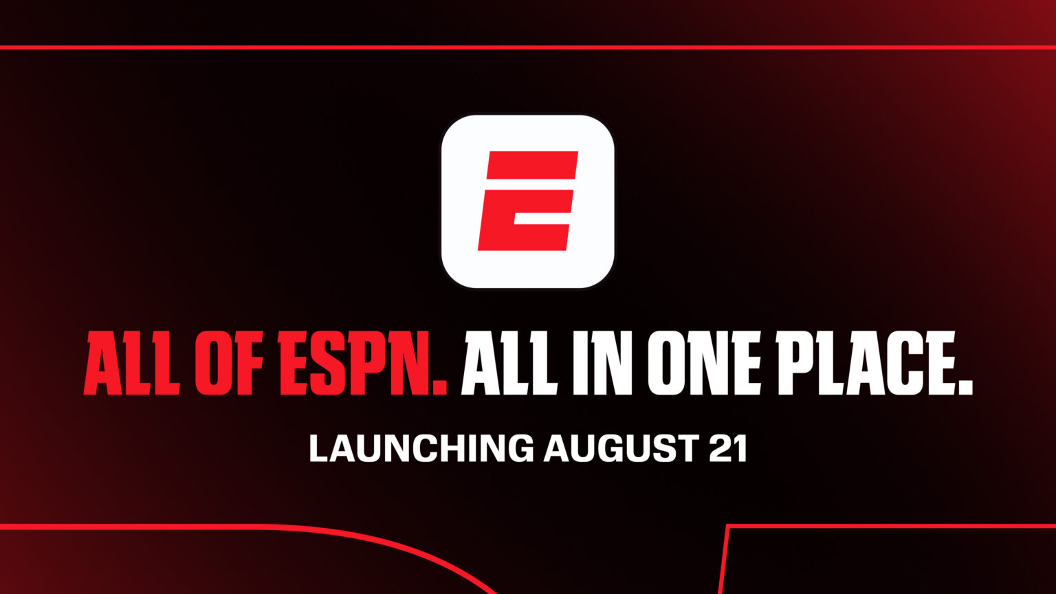 ESPN’s Direct-to-Consumer Service and Enhanced App Launching August 21