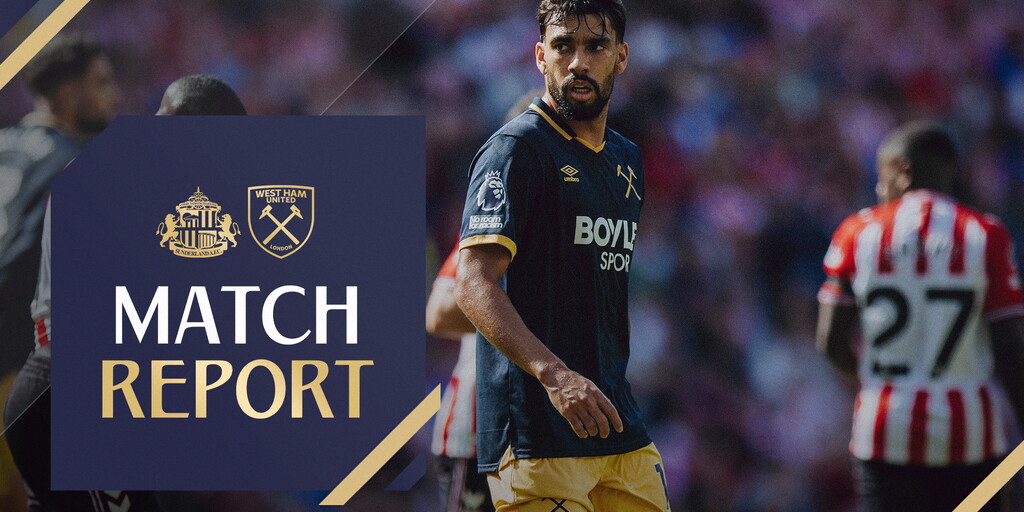 Match Report | Second half Sunderland goals see off West Ham