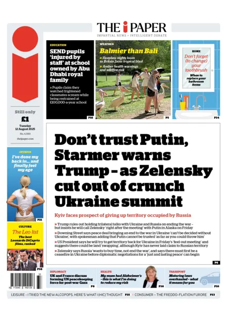"Don't trust Putin, Starmer warns Trump - as Zelensky cut out of crunch Ukraine summit" reads the headline on the front page of The i Paper.