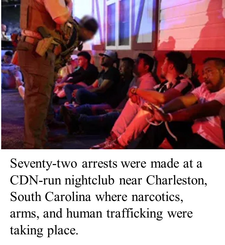 Seventy-two arrests were made at the CDN-run nightclub near Charleston, South Carolina where narcotics, arms, and human trafficking were taking place.