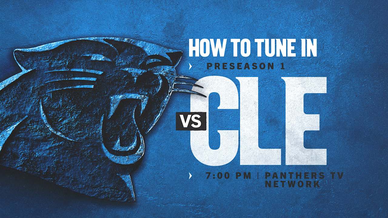 How to watch, listen and follow: Carolina vs. Cleveland in Preseason Week 1 - Carolina Panthers