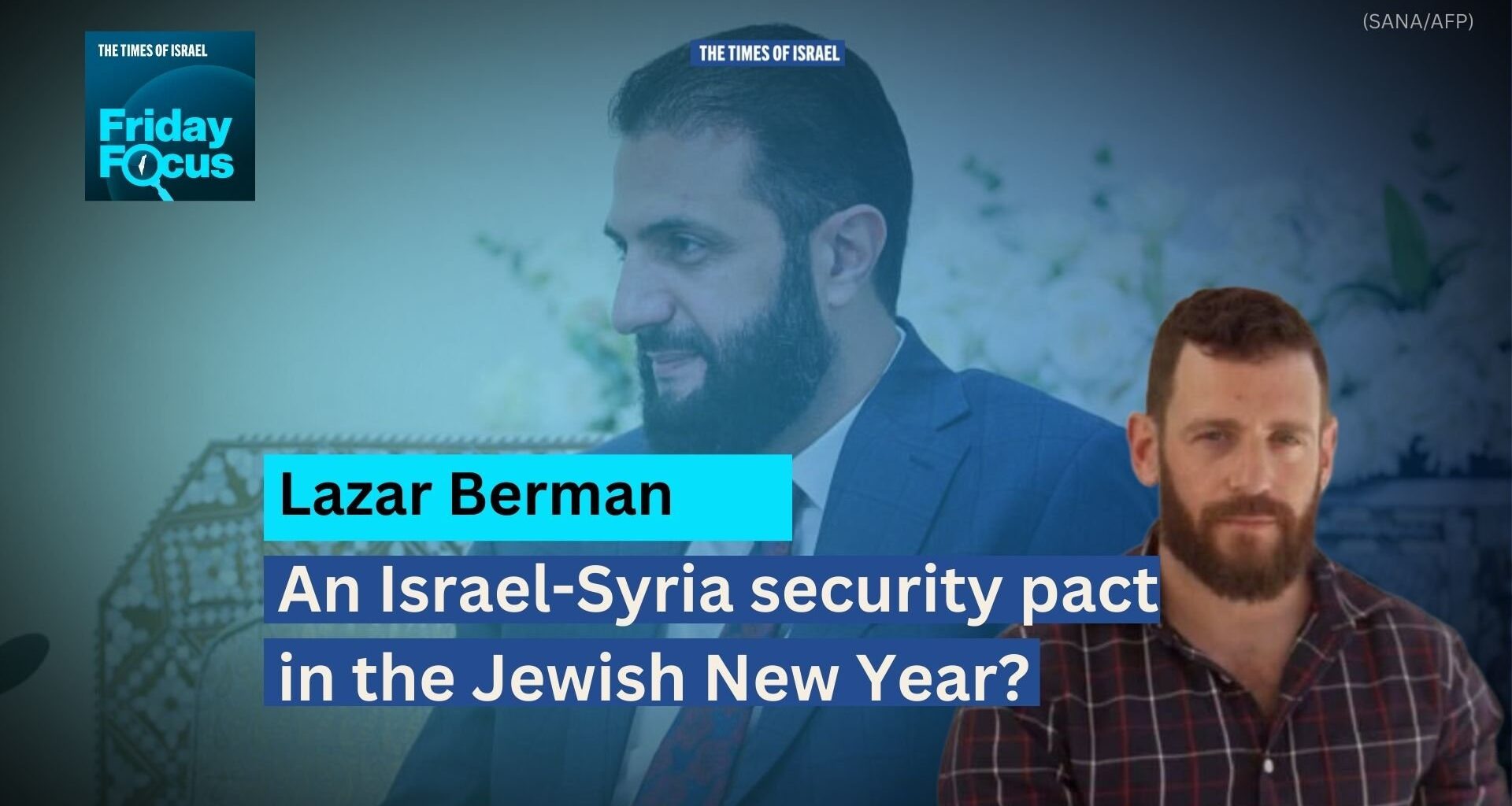 Friday Focus with Lazar Berman: An Israel-Syria security pact in the Jewish New Year?