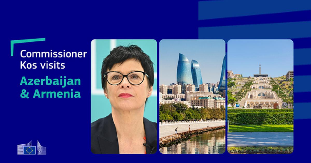 Commissioner Kos in Azerbaijan and Armenia to advance EU cooperation and connectivity agenda in the South Caucasus