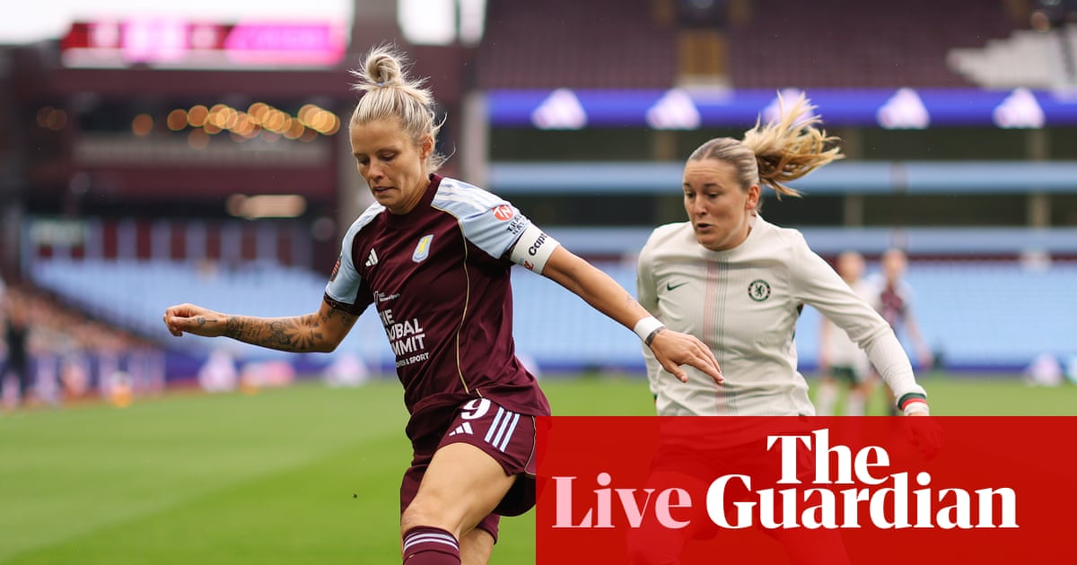 Aston Villa v Chelsea in the WSL; Southampton v Portsmouth, and more – matchday live | Soccer
