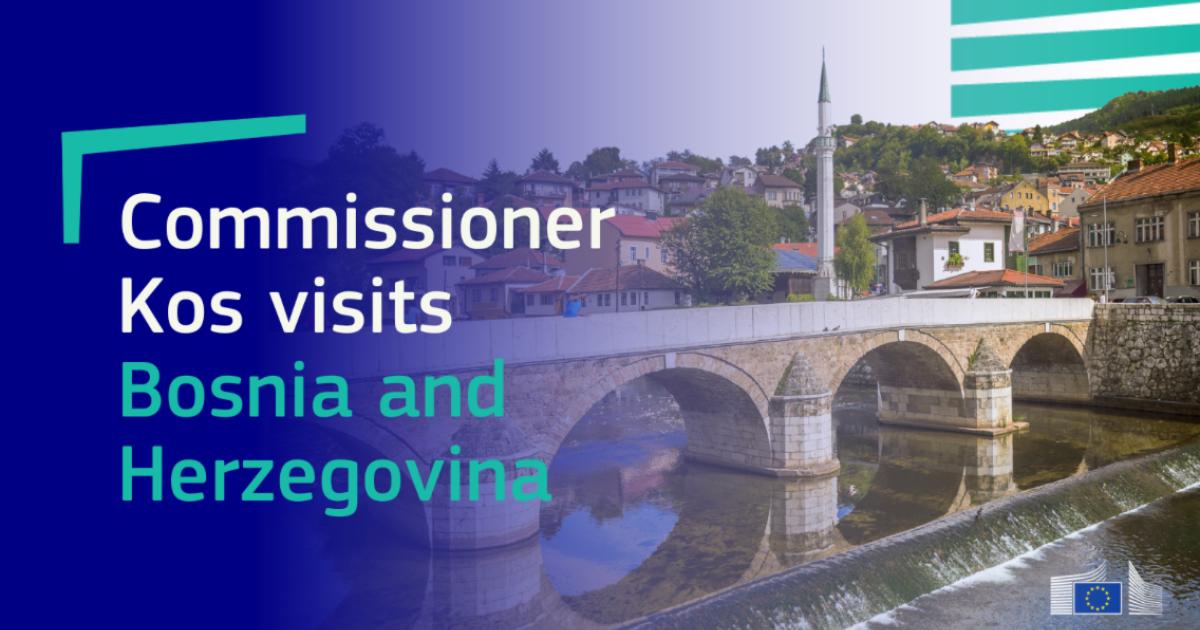 Commissioner Kos visits Bosnia and Herzegovina to support reform and progress efforts towards a European future
