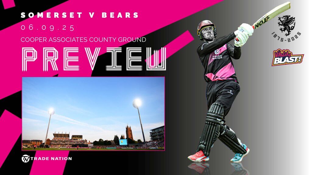 Vitality Blast Quarter Final Preview: Somerset v Bears