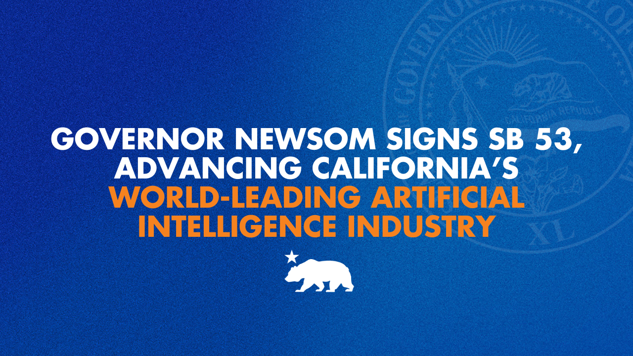 Governor Newsom signs SB 53, advancing California’s world-leading artificial intelligence industry
