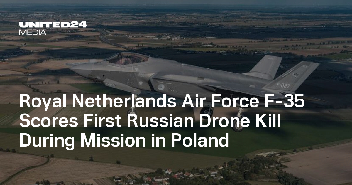 Royal Netherlands Air Force F-35 Scores First Russian Drone Kill During Mission in Poland — UNITED24 Media