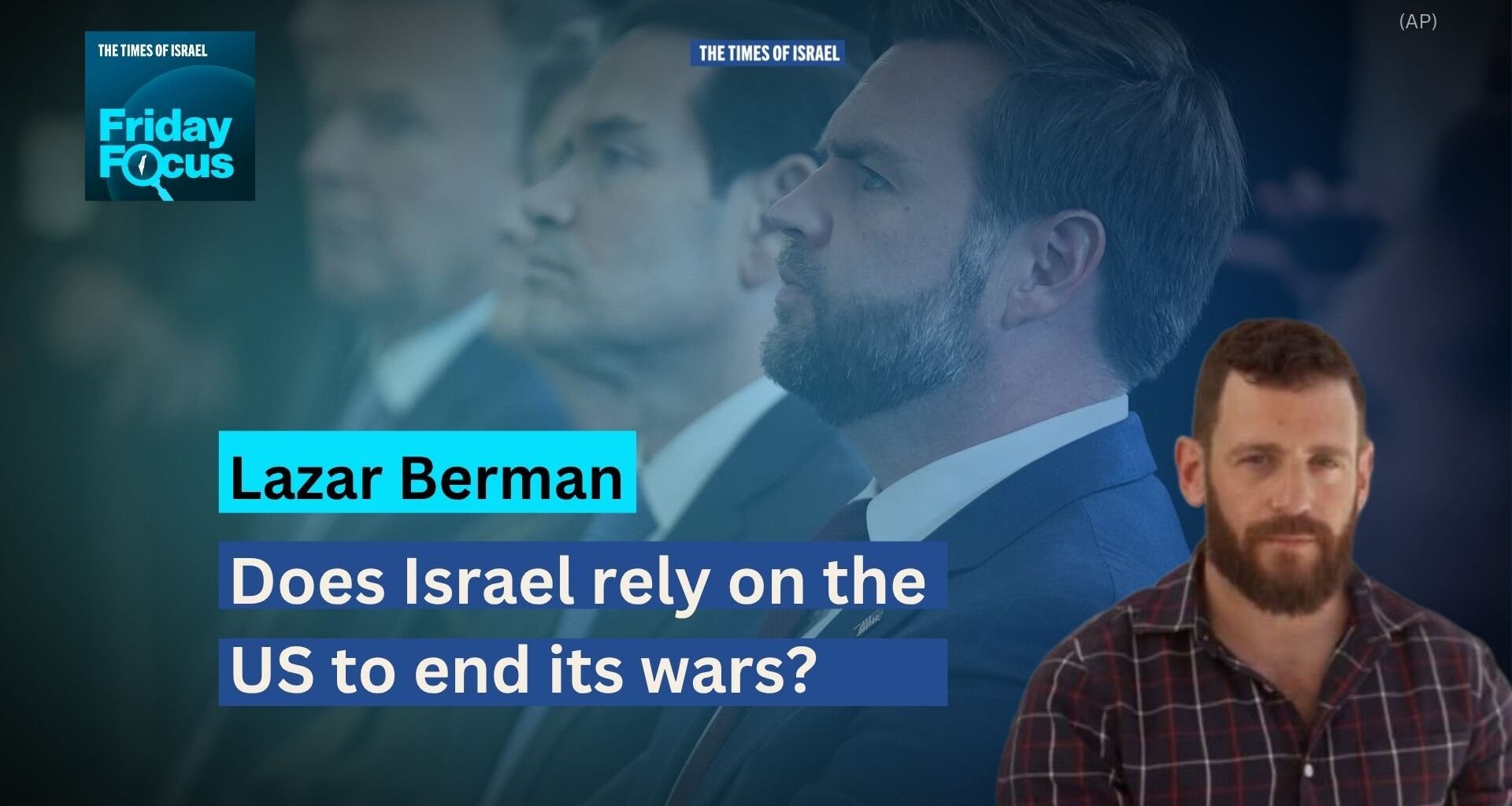 Friday Focus with Lazar Berman: Does Israel rely on the US to end its wars?