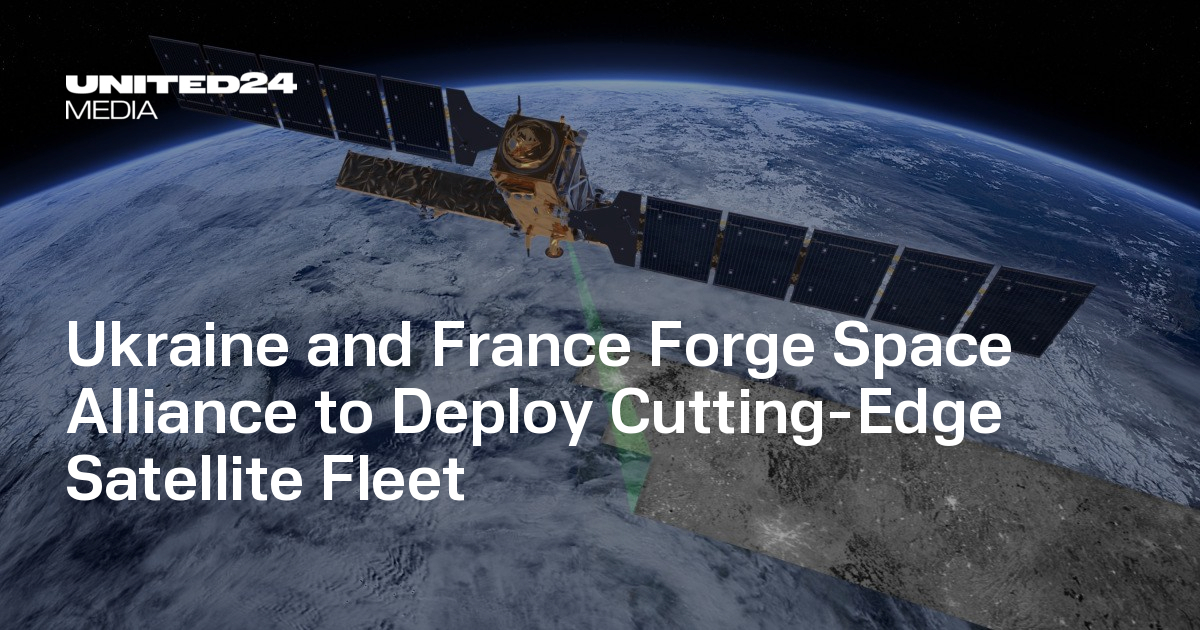 Ukraine and France Forge Space Alliance to Deploy Cutting-Edge Satellite Fleet — UNITED24 Media