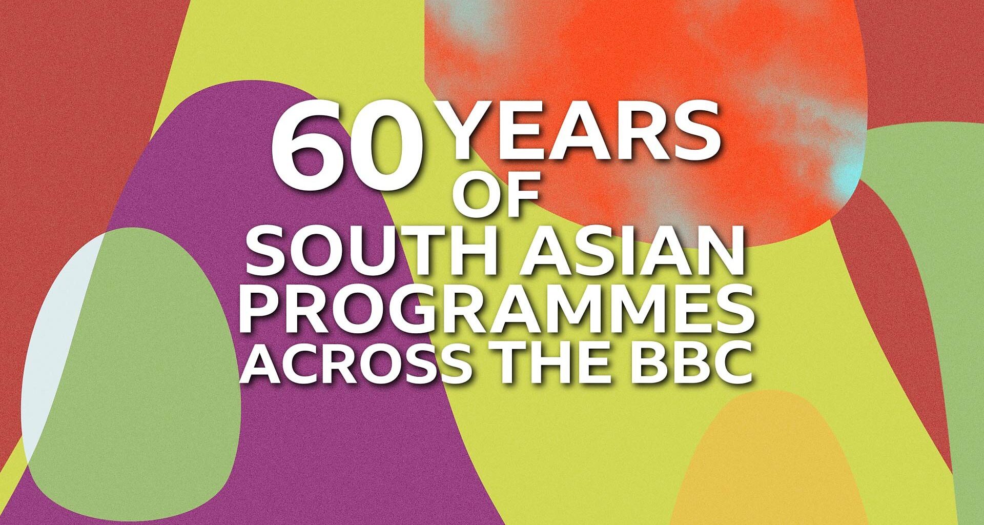 Celebrate 60 Years of South Asian Programming across the BBC