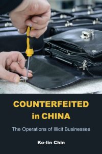 Counterfeited in China: The Operations of Illicit Businesses