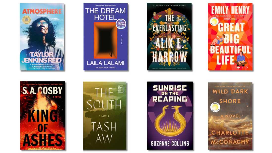 Books covers of: Atmosphere, by Taylor Jenkins Reid; The Dream Hotel, by Laila Lalami; The Everlasting, by Alix E. Harrow; Great Big Beautiful Life, by Emily Henry; King of Ashes, by S.A. Cosby; The South, by Tash Aw; Sunrise on the Reaping, by Suzanne Collins; Wild Dark Shore, by Charlotte McConaghy
