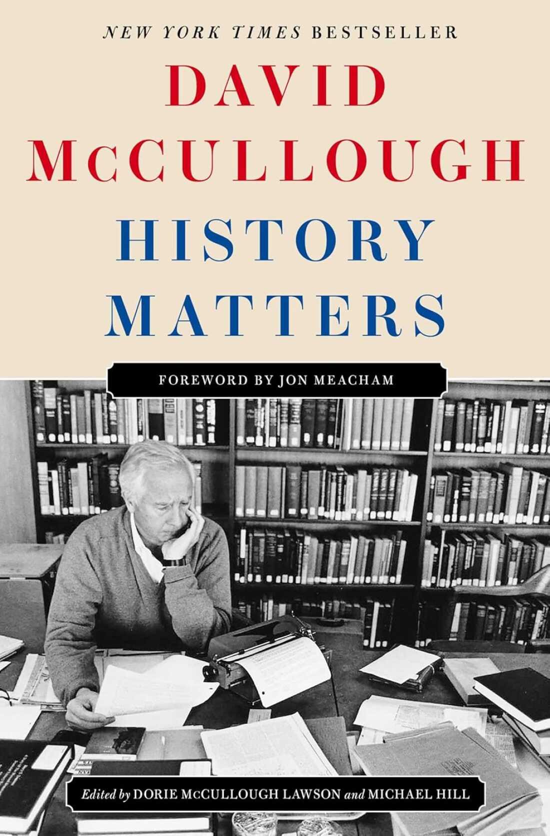 History Matters, by David McCullough, Dorie McCullough Lawson (contributor), and Michael Hill (contributor)