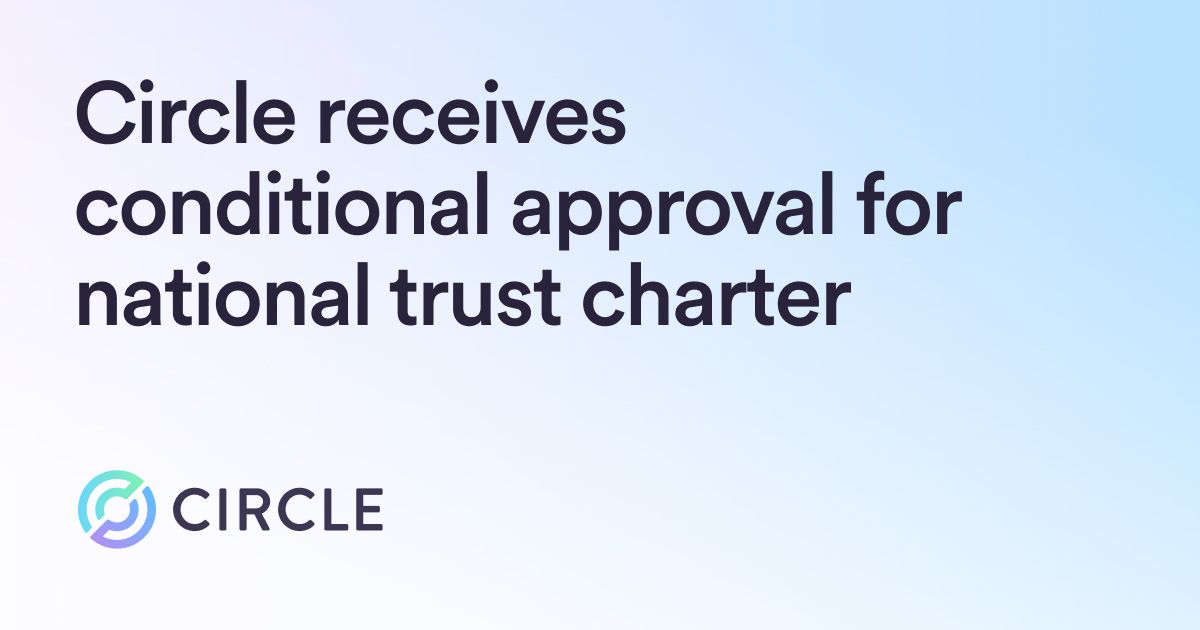 Circle Receives Conditional Approval from OCC for National Trust Charter