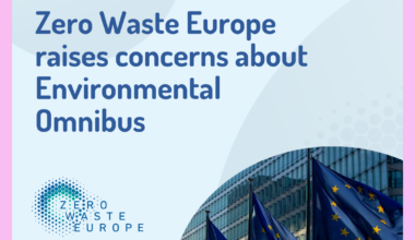 Zero Waste Europe raises concerns about Environmental Omnibus