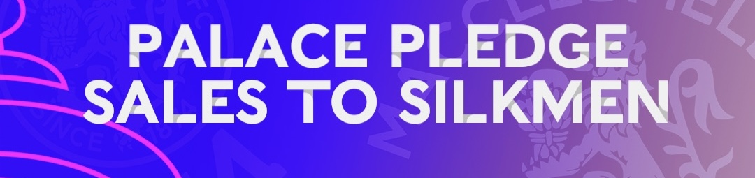 PALACE PLEDGE SALES TO SILKMEN