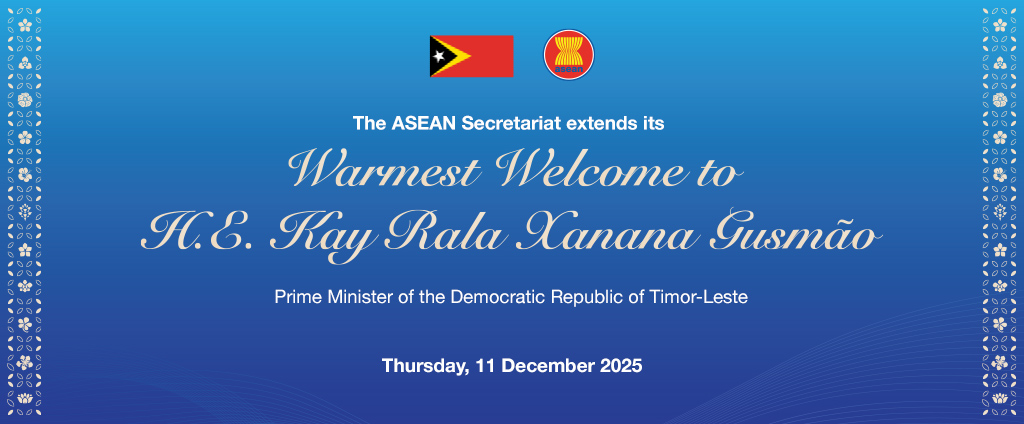 Secretary-General of ASEAN to welcome the Prime Minister of the Democratic Republic of Timor-Leste to the ASEAN Headquarters/ASEAN Secretariat