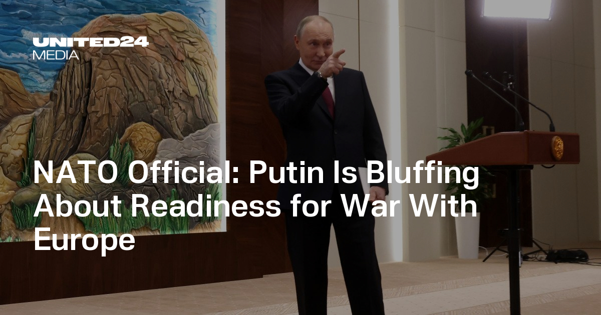 Putin Is Bluffing About Readiness for War With Europe — UNITED24 Media