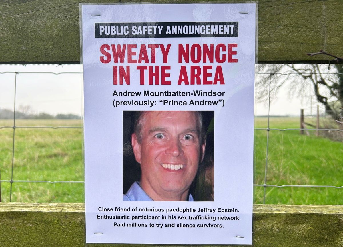 "Public safety announcements" warning locals Andrew Mountbatten-Windsor has moved to the area have been posted around his new Sandringham Estate home. Andrew, 65, slipped out of Royal Lodge, Windsor, on Monday and is temporarily at Sandringham’s Wood Farm cottage before moving to his permanent home Marsh Farm from April, reports say. Andrew’s late-night exit from Royal Lodge came amid the release of more damning files about his convicted friend Jeffrey Epstein. Campaign group Everyone Hates Elon posted footage online of signs that were installed yesterday (06/02) saying "sweaty n*nce in the area". The signs also read "Close friend of notorious paedophile Jeffrey Epstein. Enthusiastic participant in his sex trafficking network. Paid millions to try and silence survivors." Andrew has denied any wrongdoing in his relationship with Epstein.
Photo released 06/02/2026