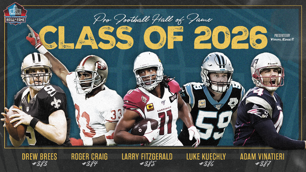 The members of the Pro Football Hall of Fame Class of 2026 are quarterback DREW BREES, running back ROGER CRAIG, wide receiver LARRY FITZGERALD, linebacker LUKE KUECHLY and placekicker ADAM VINATIERI.