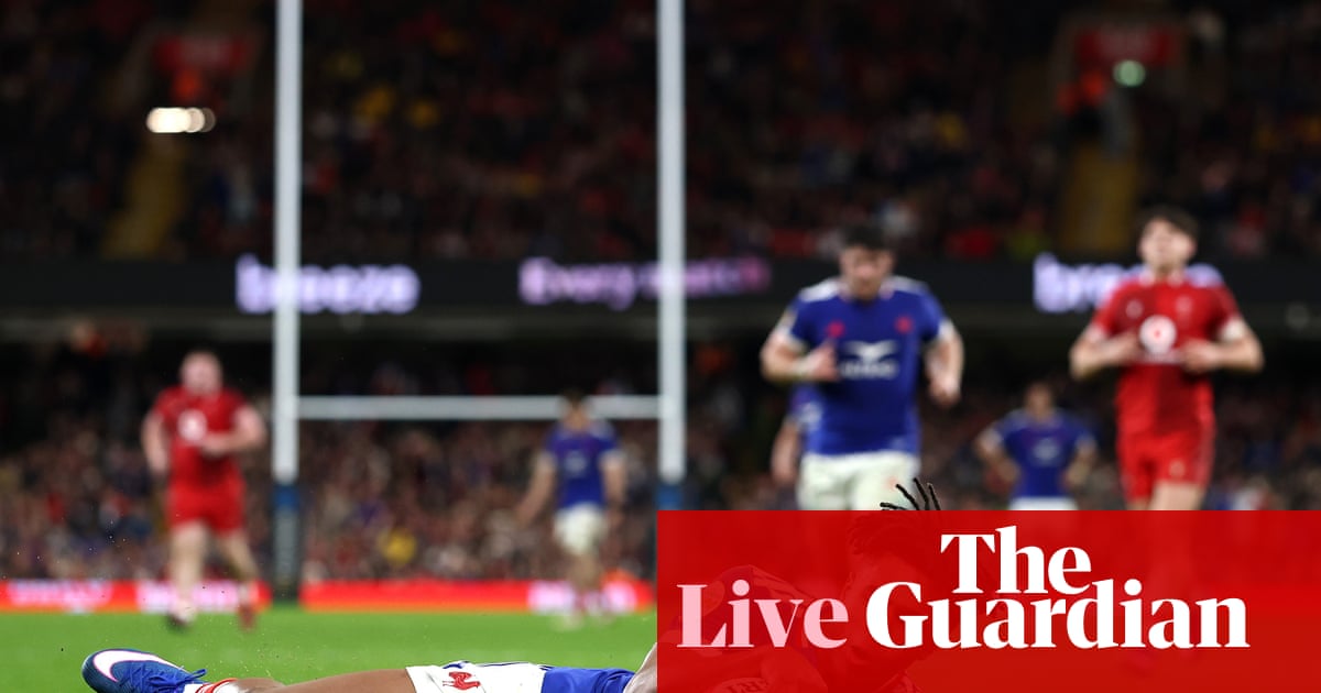 Wales 12-54 France: Six Nations 2026 rugby union – live | Six Nations 2026