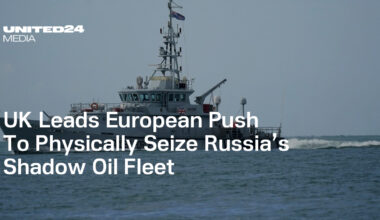 UK Leads European Push To Physically Seize Russia’s Shadow Oil Fleet — UNITED24 Media
