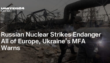 Russian Nuclear Strikes Endanger All of Europe, Ukraine’s MFA Warns — UNITED24 Media